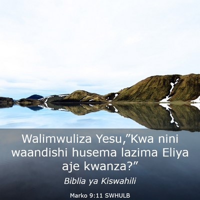 Picture 03 - Marko 9:11 SWHULB - Walimwuliza Yesu,”Kwa nini waandishi husema - Bible Verse Picture