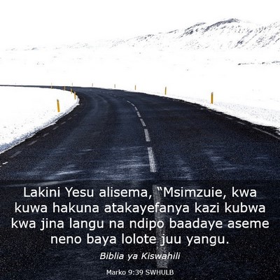 Picture 03 - Marko 9:39 SWHULB - Lakini Yesu alisema, “Msimzuie, kwa kuwa hakuna - Bible Verse Picture