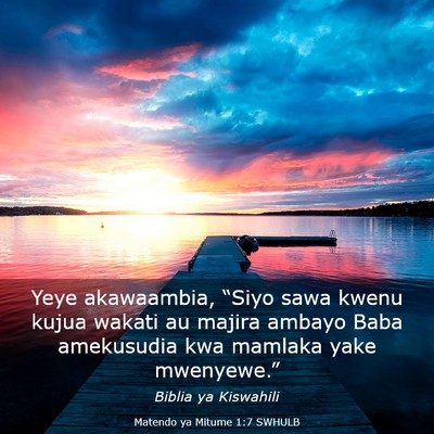 Picture 03 - Matendo ya Mitume 1:7 SWHULB - Yeye akawaambia, “Siyo sawa kwenu kujua wakati - Bible Verse Picture