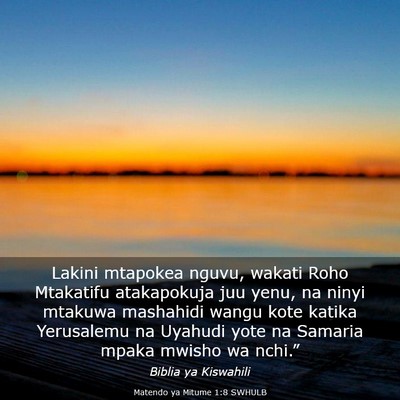 Picture 03 - Matendo ya Mitume 1:8 SWHULB - Lakini mtapokea nguvu, wakati Roho Mtakatifu - Bible Verse Picture