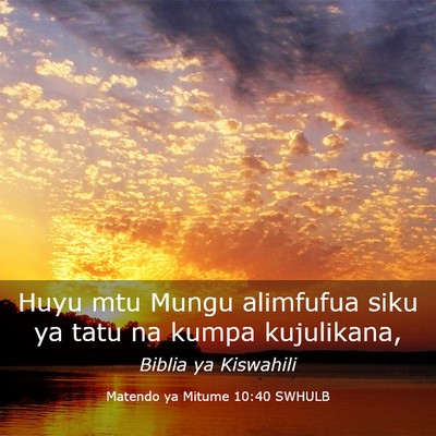 Picture 03 - Matendo ya Mitume 10:40 SWHULB - Huyu mtu Mungu alimfufua siku ya tatu na kumpa - Bible Verse Picture