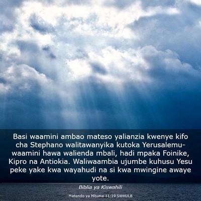Picture 03 - Matendo ya Mitume 11:19 SWHULB - Basi waamini ambao mateso yalianzia kwenye kifo - Bible Verse Picture