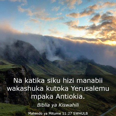 Picture 03 - Matendo ya Mitume 11:27 SWHULB - Na katika siku hizi manabii wakashuka kutoka - Bible Verse Picture