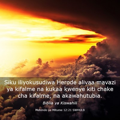 Picture 03 - Matendo ya Mitume 12:21 SWHULB - Siku iliyokusudiwa Herode alivaa mavazi ya - Bible Verse Picture
