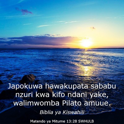 Picture 03 - Matendo ya Mitume 13:28 SWHULB - Japokuwa hawakupata sababu nzuri kwa kifo ndani - Bible Verse Picture