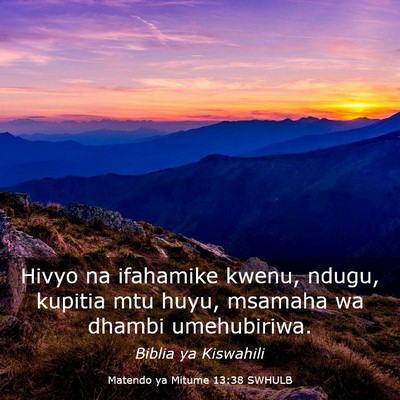 Picture 03 - Matendo ya Mitume 13:38 SWHULB - Hivyo na ifahamike kwenu, ndugu, kupitia mtu - Bible Verse Picture