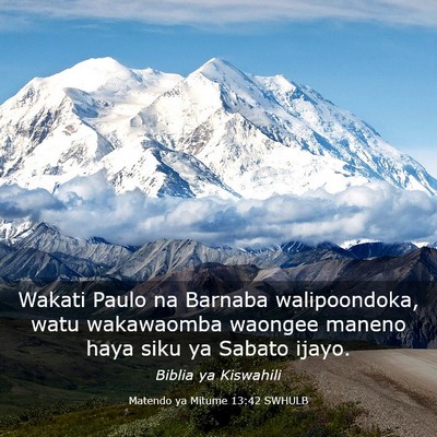 Picture 03 - Matendo ya Mitume 13:42 SWHULB - Wakati Paulo na Barnaba walipoondoka, watu - Bible Verse Picture