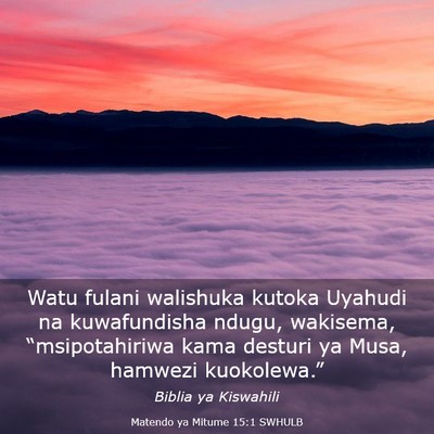 Picture 03 - Matendo ya Mitume 15:1 SWHULB - Watu fulani walishuka kutoka Uyahudi na - Bible Verse Picture