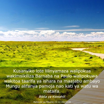 Picture 03 - Matendo ya Mitume 15:12 SWHULB - Kusanyiko lote lilinyamaza walipokua - Bible Verse Picture