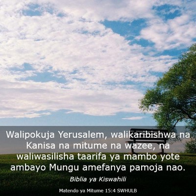 Picture 03 - Matendo ya Mitume 15:4 SWHULB - Walipokuja Yerusalem, walikaribishwa na Kanisa na - Bible Verse Picture