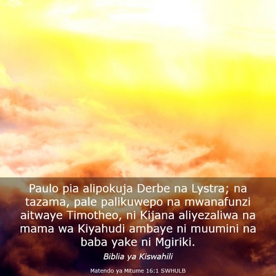 Picture 03 - Matendo ya Mitume 16:1 SWHULB - Paulo pia alipokuja Derbe na Lystra; na tazama, - Bible Verse Picture