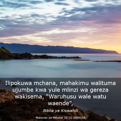 Picture 03 - Matendo ya Mitume 16:35 SWHULB - Ilipokuwa mchana, mahakimu walituma ujumbe kwa - Bible Verse Picture
