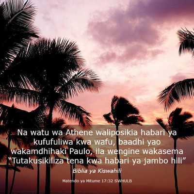 Picture 03 - Matendo ya Mitume 17:32 SWHULB - Na watu wa Athene waliposikia habari ya - Bible Verse Picture