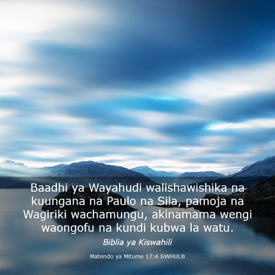 Picture 03 - Matendo ya Mitume 17:4 SWHULB - Baadhi ya Wayahudi walishawishika na kuungana na - Bible Verse Picture