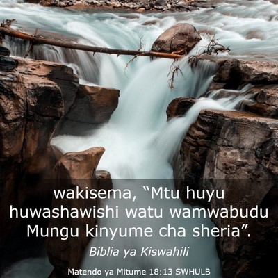 Picture 03 - Matendo ya Mitume 18:13 SWHULB - wakisema, “Mtu huyu huwashawishi watu wamwabudu - Bible Verse Picture