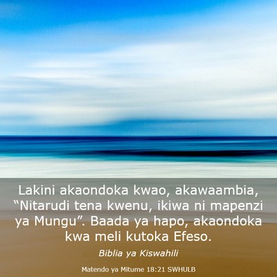Picture 03 - Matendo ya Mitume 18:21 SWHULB - Lakini akaondoka kwao, akawaambia, “Nitarudi - Bible Verse Picture