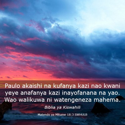 Picture 03 - Matendo ya Mitume 18:3 SWHULB - Paulo akaishi na kufanya kazi nao kwani yeye - Bible Verse Picture