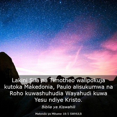 Picture 03 - Matendo ya Mitume 18:5 SWHULB - Lakini Sila na Timotheo walipokuja kutoka - Bible Verse Picture
