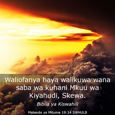 Picture 03 - Matendo ya Mitume 19:14 SWHULB - Waliofanya haya walikuwa wana saba wa kuhani Mkuu - Bible Verse Picture