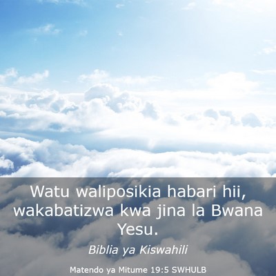 Picture 03 - Matendo ya Mitume 19:5 SWHULB - Watu waliposikia habari hii, wakabatizwa kwa jina - Bible Verse Picture
