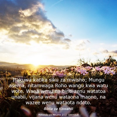 Picture 03 - Matendo ya Mitume 2:17 SWHULB - Itakuwa katika siku za mwisho; Mungu asema, - Bible Verse Picture