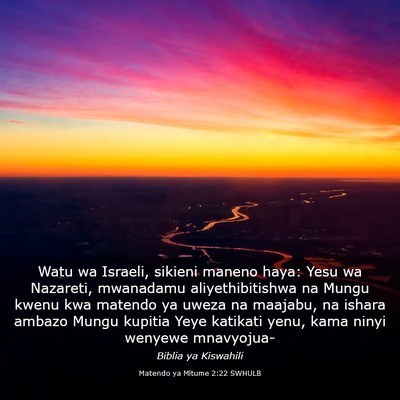 Picture 03 - Matendo ya Mitume 2:22 SWHULB - Watu wa Israeli, sikieni maneno haya: Yesu wa - Bible Verse Picture