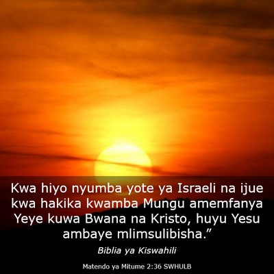 Picture 03 - Matendo ya Mitume 2:36 SWHULB - Kwa hiyo nyumba yote ya Israeli na ijue kwa - Bible Verse Picture