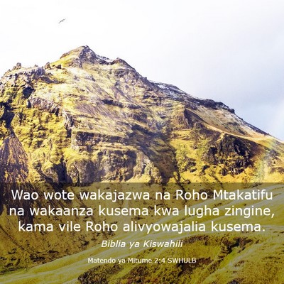 Picture 03 - Matendo ya Mitume 2:4 SWHULB - Wao wote wakajazwa na Roho Mtakatifu na wakaanza - Bible Verse Picture