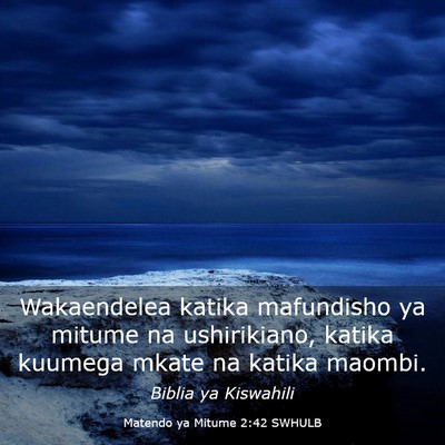 Picture 03 - Matendo ya Mitume 2:42 SWHULB - Wakaendelea katika mafundisho ya mitume na - Bible Verse Picture