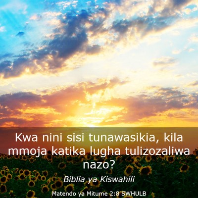 Picture 03 - Matendo ya Mitume 2:8 SWHULB - Kwa nini sisi tunawasikia, kila mmoja katika - Bible Verse Picture