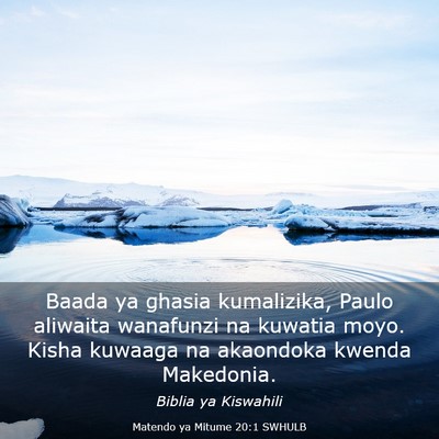Picture 03 - Matendo ya Mitume 20:1 SWHULB - Baada ya ghasia kumalizika, Paulo aliwaita - Bible Verse Picture