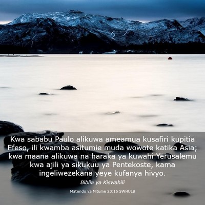 Picture 03 - Matendo ya Mitume 20:16 SWHULB - Kwa sababu Paulo alikuwa ameamua kusafiri kupitia - Bible Verse Picture