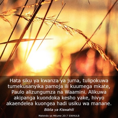 Picture 03 - Matendo ya Mitume 20:7 SWHULB - Hata siku ya kwanza ya juma, tulipokuwa - Bible Verse Picture