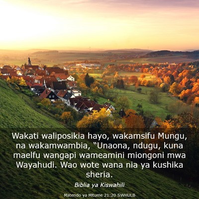 Picture 03 - Matendo ya Mitume 21:20 SWHULB - Wakati waliposikia hayo, wakamsifu Mungu, na - Bible Verse Picture