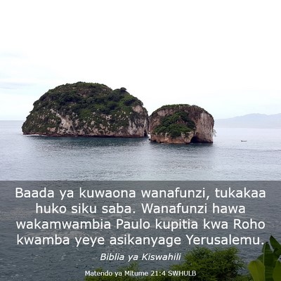 Picture 03 - Matendo ya Mitume 21:4 SWHULB - Baada ya kuwaona wanafunzi, tukakaa huko siku - Bible Verse Picture