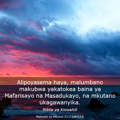 Picture 03 - Matendo ya Mitume 23:7 SWHULB - Alipoyasema haya, malumbano makubwa yakatokea - Bible Verse Picture