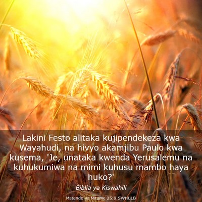 Picture 03 - Matendo ya Mitume 25:9 SWHULB - Lakini Festo alitaka kujipendekeza kwa Wayahudi, - Bible Verse Picture