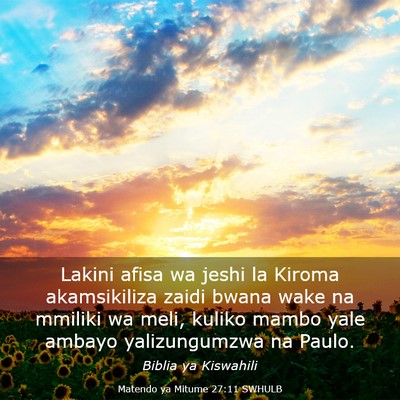 Picture 03 - Matendo ya Mitume 27:11 SWHULB - Lakini afisa wa jeshi la Kiroma akamsikiliza - Bible Verse Picture