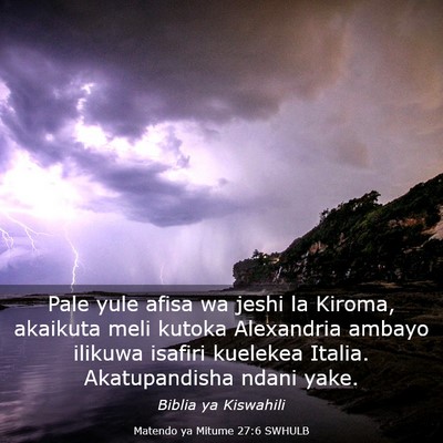 Picture 03 - Matendo ya Mitume 27:6 SWHULB - Pale yule afisa wa jeshi la Kiroma, akaikuta meli - Bible Verse Picture