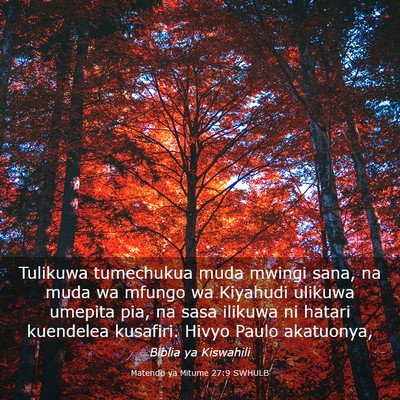 Picture 03 - Matendo ya Mitume 27:9 SWHULB - Tulikuwa tumechukua muda mwingi sana, na muda wa - Bible Verse Picture