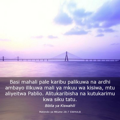 Picture 03 - Matendo ya Mitume 28:7 SWHULB - Basi mahali pale karibu palikuwa na ardhi ambayo - Bible Verse Picture