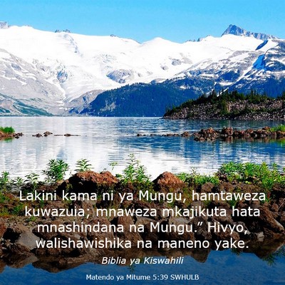 Picture 03 - Matendo ya Mitume 5:39 SWHULB - Lakini kama ni ya Mungu, hamtaweza kuwazuia; - Bible Verse Picture