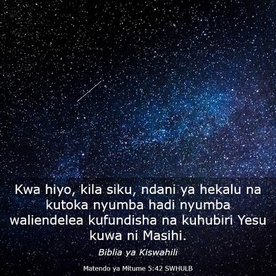 Picture 03 - Matendo ya Mitume 5:42 SWHULB - Kwa hiyo, kila siku, ndani ya hekalu na kutoka - Bible Verse Picture