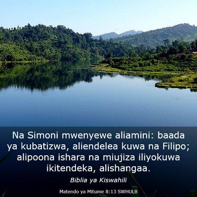Picture 03 - Matendo ya Mitume 8:13 SWHULB - Na Simoni mwenyewe aliamini: baada ya kubatizwa, - Bible Verse Picture