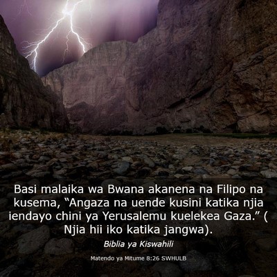 Picture 03 - Matendo ya Mitume 8:26 SWHULB - Basi malaika wa Bwana akanena na Filipo na - Bible Verse Picture