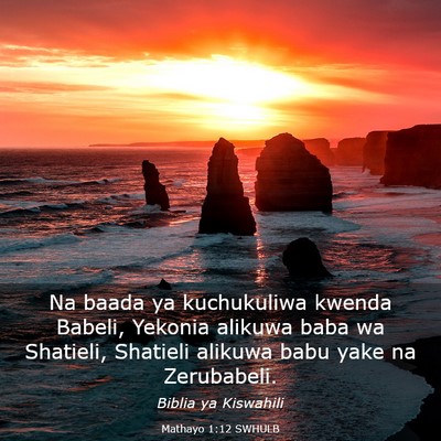 Picture 03 - Mathayo 1:12 SWHULB - Na baada ya kuchukuliwa kwenda Babeli, Yekonia - Bible Verse Picture