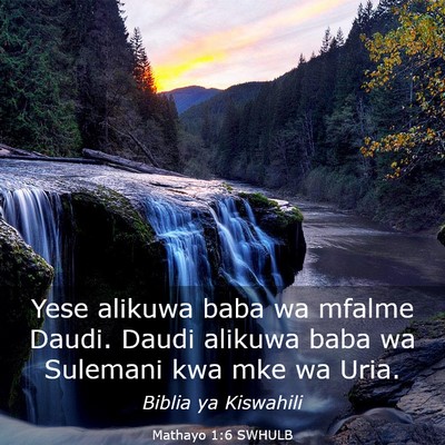 Picture 03 - Mathayo 1:6 SWHULB - Yese alikuwa baba wa mfalme Daudi. Daudi alikuwa - Bible Verse Picture