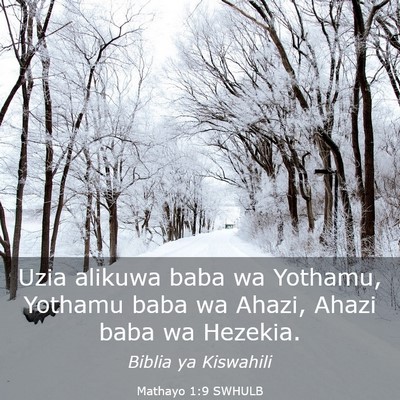 Picture 03 - Mathayo 1:9 SWHULB - Uzia alikuwa baba wa Yothamu, Yothamu baba wa - Bible Verse Picture