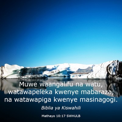 Picture 03 - Mathayo 10:17 SWHULB - Muwe waangalifu na watu, watawapeleka kwenye - Bible Verse Picture