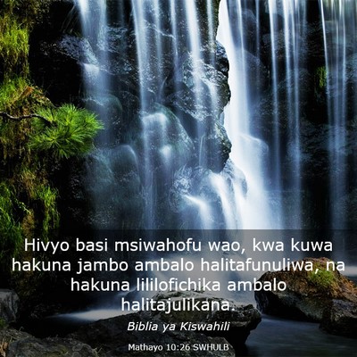 Picture 03 - Mathayo 10:26 SWHULB - Hivyo basi msiwahofu wao, kwa kuwa hakuna jambo - Bible Verse Picture